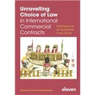 Unravelling Choice of Law in International Commercial Contracts Indonesia as an Illustrative Case Study