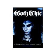 Goth Chic A Connoisseur's Guide to Dark Culture