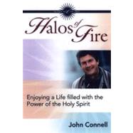 Halos of Fire : Enjoying a Life Filled with the Power of the Holy Spirit