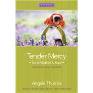 Tender Mercy for a Mother's Soul