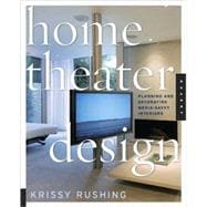 Home Theater Design : Planning and Decorating Media-Savvy Interiors