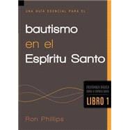 Bautismo en el Espiritu Santo / An Essential Guide to the Baptism in the Holy Spirit