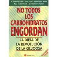No todos los carbohidratos engordan / The G. I. Factor: La dieta de la revolucion de la glucosa / The Diet of the Glucose Revolution