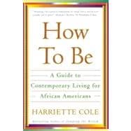 How to Be A Guide to Contemporary Living for African Americans