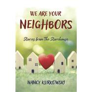 We are Your Neighbors Stories from The Storehouse