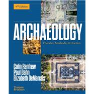 Archaeology: Theories, Methods, and Practice Ebook & Learning Tools