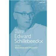 The Collected Works of Edward Schillebeeckx Volume 2 Revelation and Theology