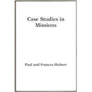Case Studies in Missions