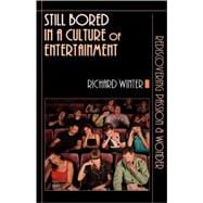 Still Bored in a Culture of Entertainment