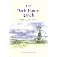 The Rock House Ranch: My Lazy A-Bar Days