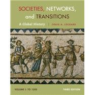 Societies, Networks, and Transitions, Volume I: To 1500 A Global History