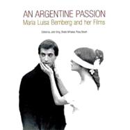 An Argentine Passion Maria Luisa Bemberg and Her Films