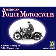American Police Motorcycles: A Photo History of Police Motorcycles