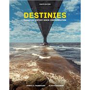 Destinies: Canadian History since Confederation