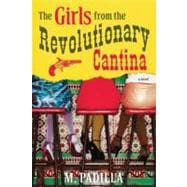 The Girls from the Revolutionary Cantina A Novel