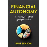 Financial Autonomy The money book that gives you choice