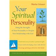 Your Spiritual Personality Using the Strengths of Your Personality to Deepen Your Relationship with God