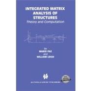Integrated Matrix Analysis of Structures,9780792373087