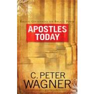 Apostles Today Biblical Government for Biblical Power