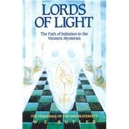 Lords of Light: The Path of Initiation in the Western Mysteries : The Teachings of the Ibis Fraternity