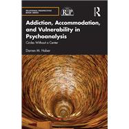 Addiction, Accommodation, and Vulnerability in Psychoanalysis