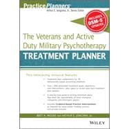 The Veterans and Active Duty Military Psychotherapy Treatment Planner, with DSM-5 Updates