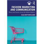 Fashion Marketing: Theory and Practice Across the Fashion Industry