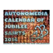 Autonomedia Jubilee Saints 2016 Calendar