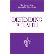Defending the Faith (Henry Morris Signature Collection)