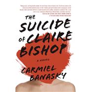 The Suicide of Claire Bishop A Novel