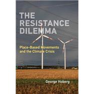 The Resistance Dilemma Place-Based Movements and the Climate Crisis