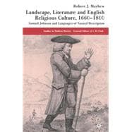 Landscape, Literature and English Religious Culture, 1660-1800 Samuel Johnson and Languages of Natural Description