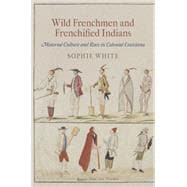 Wild Frenchmen and Frenchified Indians