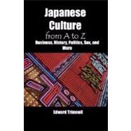 Japanese Culture from a to Z : Business, History, Politics, Sex, and More