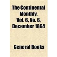 The Continental Monthly, No. 6, December, 1864