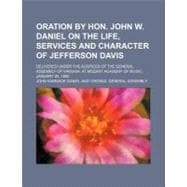 Oration by Hon. John W. Daniel on the Life, Services and Character of Jefferson Davis