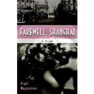 Farewell, Shanghai A Novel