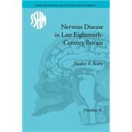Nervous Disease in Late Eighteenth-Century Britain: The Reality of a Fashionable Disorder