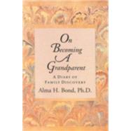 On Becoming a Grandparent A Diary of Family Discovery