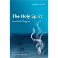 The Holy Spirit: Lord and Life-giver