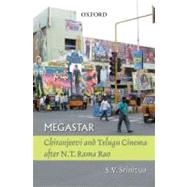 Megastar: Chiranjeevi and Telugu Cinema after N.T Ramo Rao