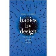Babies by Design : The Ethics of Genetic Choice