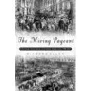 The Moving Pageant: A Literary Sourcebook on London Street Life, 1700-1914