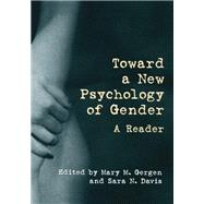 Toward a New Psychology of Gender: A Reader