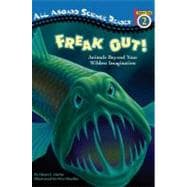 Freak Out! Animals Beyond Your Wildest Imagination