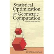 Statistical Optimization for Geometric Computation Theory and Practice