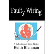 Faulty Wiring : A Collection of Short Fiction,9780595343089