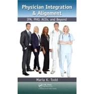 Physician Integration and Alignment : IPA, PHO, ACOs, and Beyond