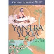 Yantra Yoga Tibetan Yoga of Movement