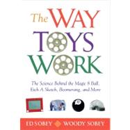 The Way Toys Work; The Science Behind the Magic 8 Ball, Etch A Sketch, Boomerang, and More